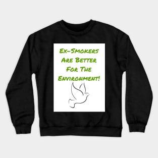 Ex-Smokers Are Better For The Environment Crewneck Sweatshirt